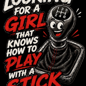 Looking for a Girl That Knows How to Play With a Stick