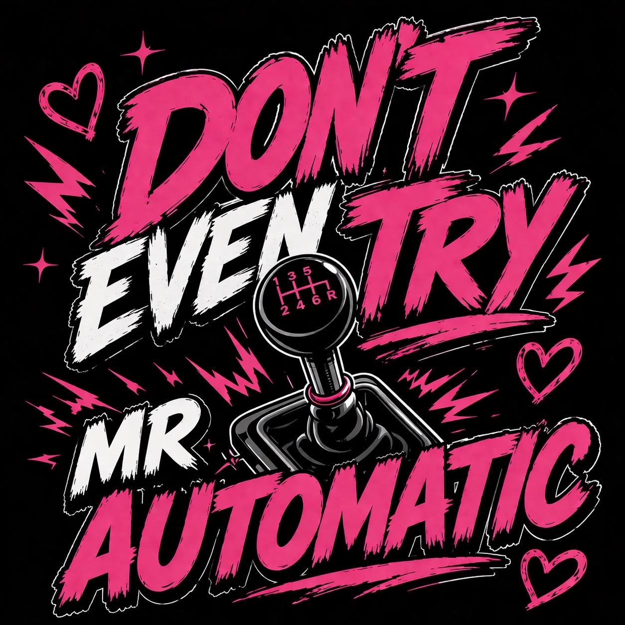 Don't Even Try Mr Automatic
